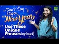 Don’t Say - Happy New Year 🥳 | Learn Unique Phrases For New Year Messages & Wishes 2022