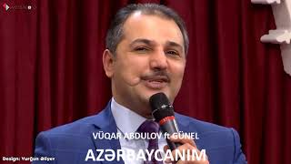 Vüqar Əbdülov ft. Günel — Azərbaycanım Resimi
