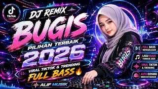 🌟 DJ Remix Bugis Pilihan Terbaik 2026 🔥 Viral TikTok & Trending Full Bass — Alif Musik