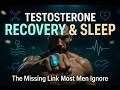 Testosterone, Recovery & Sleep: What Most Men Get Wrong About Hormones