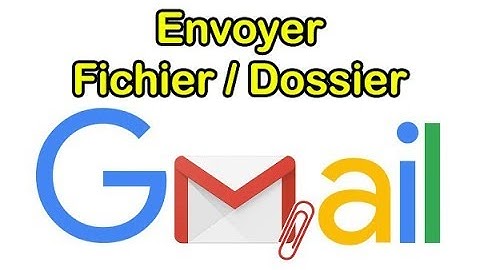 Gmail : Comment envoyer une pièce jointe par mail (Fichier & Dossier)