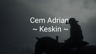 Cem Adrian - Keskin (Lyrics) Resimi