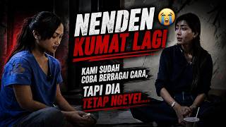 KAMI SAMPAI KELELAHAN MENGHADAPI NENDEN… 😭 KUMAT LAGI DAN SUSAH BANGET DIKASIH TAU!