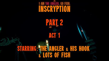 Inscryption - Part 2 - Act 1 - The Angler