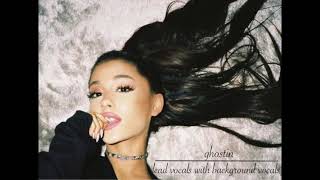 Ariana Grande - ghostin (lead vocals with background vocals and adlibs)