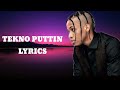 TEKNO - PUTTIN (LYRICS)