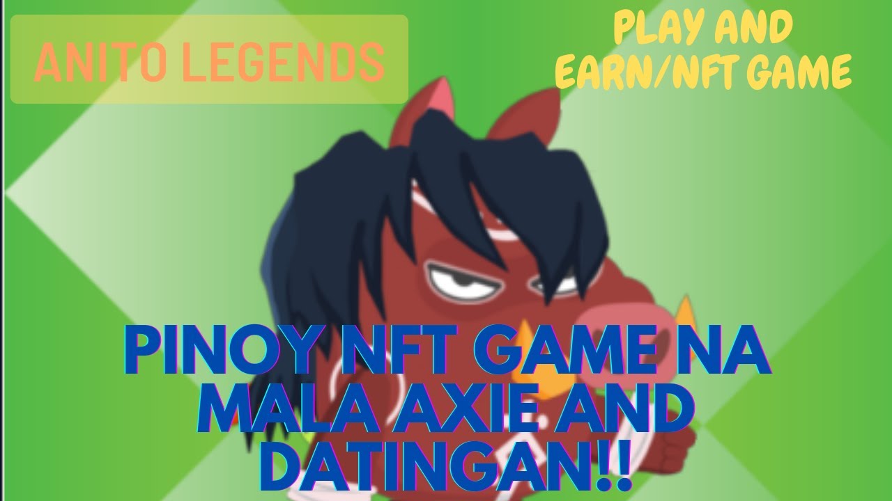 ANITO LEGENDS - PINOY NFT GAME NA MALA AXIE AND DATINGAN - YouTube