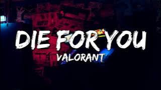 VALORANT - Die For You (ft.Grabbitz) (Lyrics) (VALORANT Champions 2021)