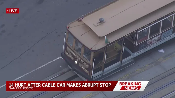 14 hurt after San Francisco cable car makes 'abrupt stop,' fire officials say