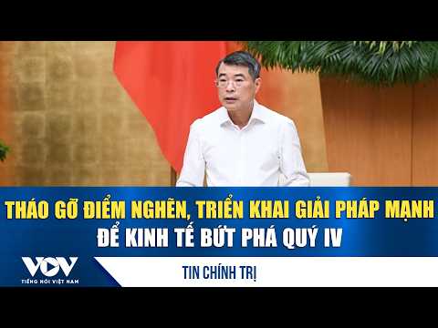 Prime Minister: Remove bottlenecks and implement robust solutions for economic breakthrough in Q4...