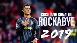 Cristinao Ronaldo - ft. Rockabye▪Goals & skills 2019