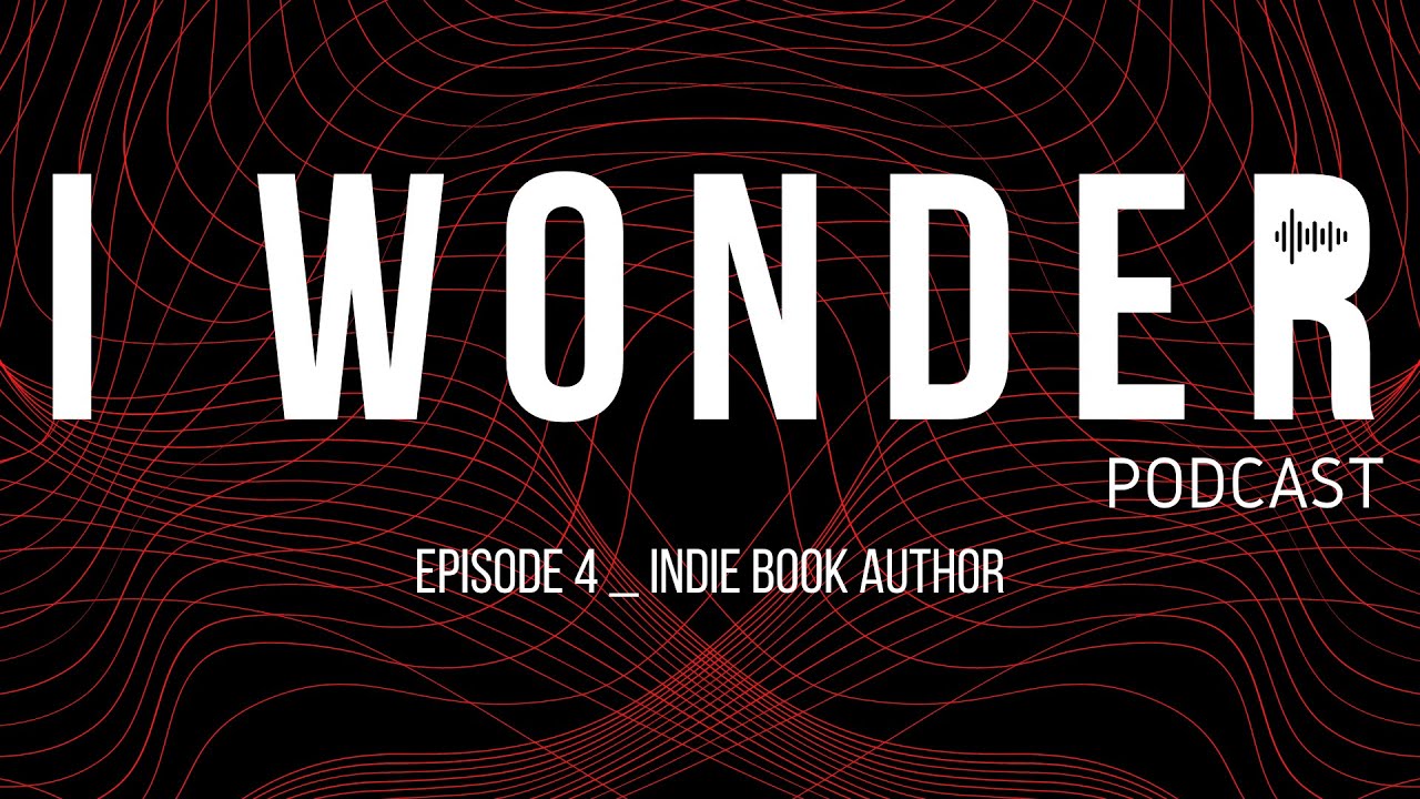 I Wonder Podcast Ep 4 with Megan Darragh on Indie Author