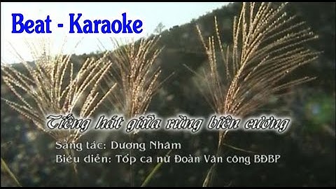 [Beat Karaoke] Tiếng Hát Giữa Rừng Biên Cương - Tốp nữ Đoàn VC BĐBP