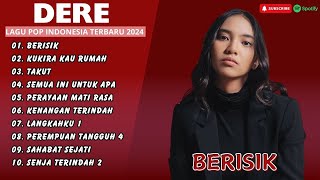 DERE - BERISIK - AMIGDALA - KU KIRA KAU RUMAH - IDGITAF - TAKUT || LAGU POP TERPOPULER 2024