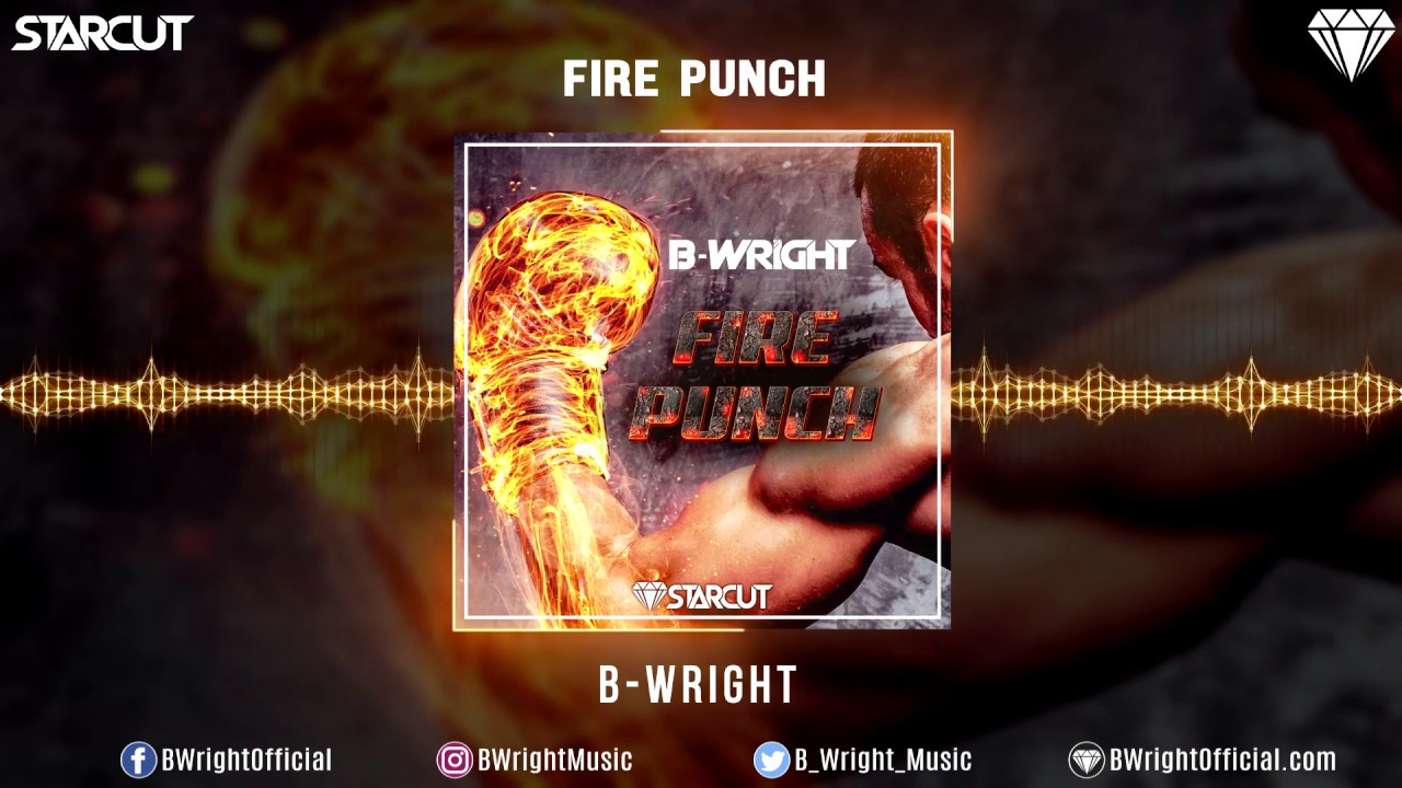 Watch B-Wright - Fire Punch on YouTube Watch B-Wright - Fire Punch on YouTube
