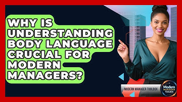 Why Is Understanding Body Language Crucial For Modern Managers? - Modern Manager Toolbox