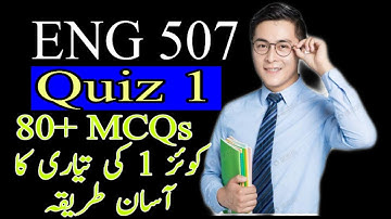ENG 507 Quiz 1 Preparation / Best way to Prepare yourself for Quiz / Important Quiz / 80+ MCQs / VU