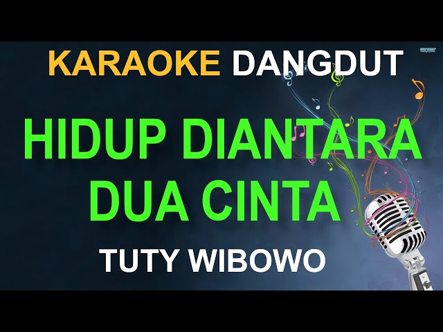 HIDUP DIANTARA DUA CINTA KARAOKE DANGDUT class=