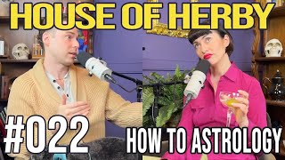 How To Astrology | Herby House Podcast | EP 022