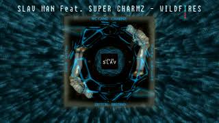 SLAV MAN Feat. SUPER CHARMZ - Wildfires (Official Audio)