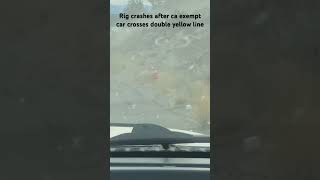 Aftermath of reckless ca exempt driver crossing double yellow