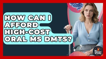How Can I Afford High-cost Oral MS DMTs? - MS Support Network