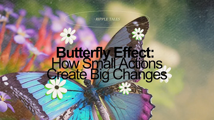 The Butterfly Effect: How Small Actions Create Big Changes