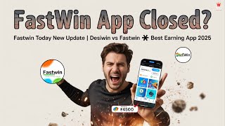Fastwin App Closed? Fastwin Today New Update Desiwin Vs Fastwin Best Earning App 2026
