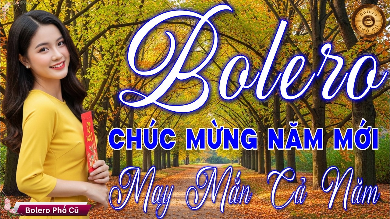 Ca Nhạc BOLERO XUÂN XƯA MỚI 2026 - Nhạc Vàng Xưa Chọn Lọc Vừa Ra Lò CỰC ÊM TAI - MAY MẮN CẢ NĂM