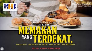 Riyadhush Shalihin: Bab #104 - #106 - Memakan yg Terdekat & Mendidik Orang yang Buruk Cara Makannya