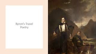Byrons Travel Poetry
A small selection of poems from Byrons travels in 1809-1811
Lines to Mr Hodgson Written on the Lisbon Packet
Written after Swimming from Sestos to Abydos
The Curse of Minerva (youll note in this poem that he insults Scotland roundly. It is worth noting that he grew up there and often refers to it with nostalgia, romanticising it. The representation here is an anomaly in his work.) Byrons Travel Poetry