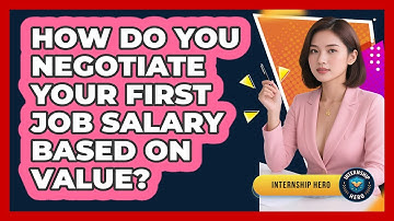 How Do You Negotiate Your First Job Salary Based On Value? - Internship Hero