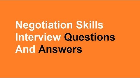 Negotiation Skills Interview Questions And Answers