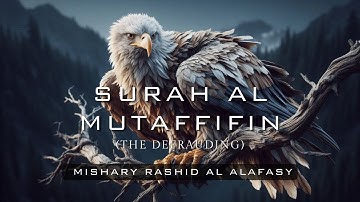 Surah Al Mutaffifin - سورة المطففين | Mishary Rashid Alafasy | OneGodOneAllah