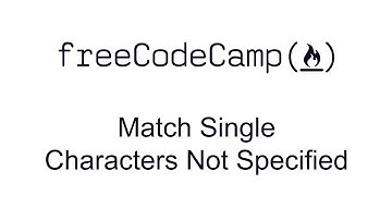 Regular Expressions - Match Single Characters Not Specified - Free Code Camp
