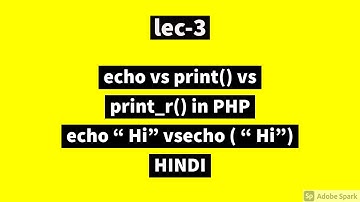 Lec-3 : echo vs print vs print_r in Php in Hindi