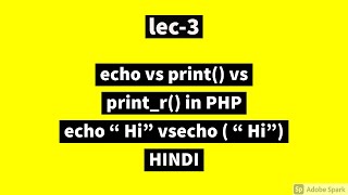 Lec-3 : echo vs print vs print_r in Php in Hindi