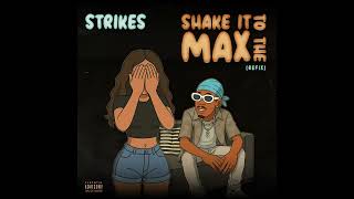 Strikes - Shake It To The Max Refix