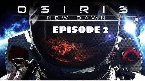 Osiris New Dawn Episode 2 - Our new home base location and some griding