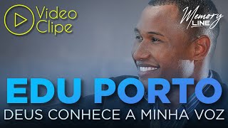 Edu Porto - Deus Conhece a Minha Voz (Clipe Oficial) chords