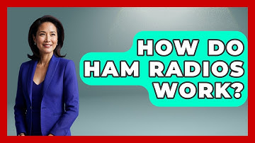 How Do Ham Radios Work? - Exploring Campgrounds
