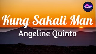 Angeline Quinto - Kung Sakali Man (Lyrics)|Sedmusic