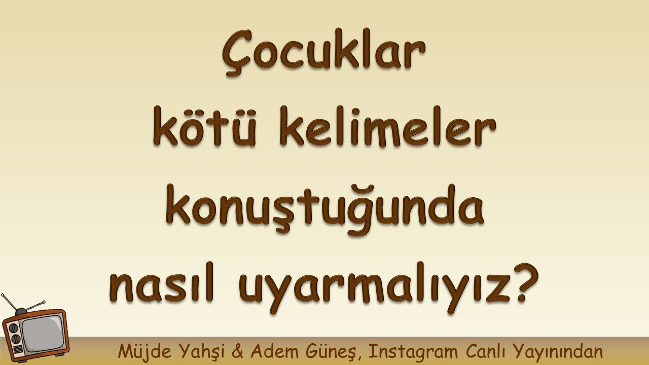 Çocuklar kötü kelimeler konuştuğunda nasıl uyarmalıyız? ▫️ Adem Güneş