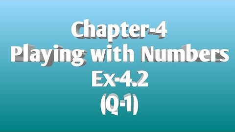 4/SEP/2020...Class-8, chapter-4 Playing with Numbers, Ex-4.2 (Q-1)