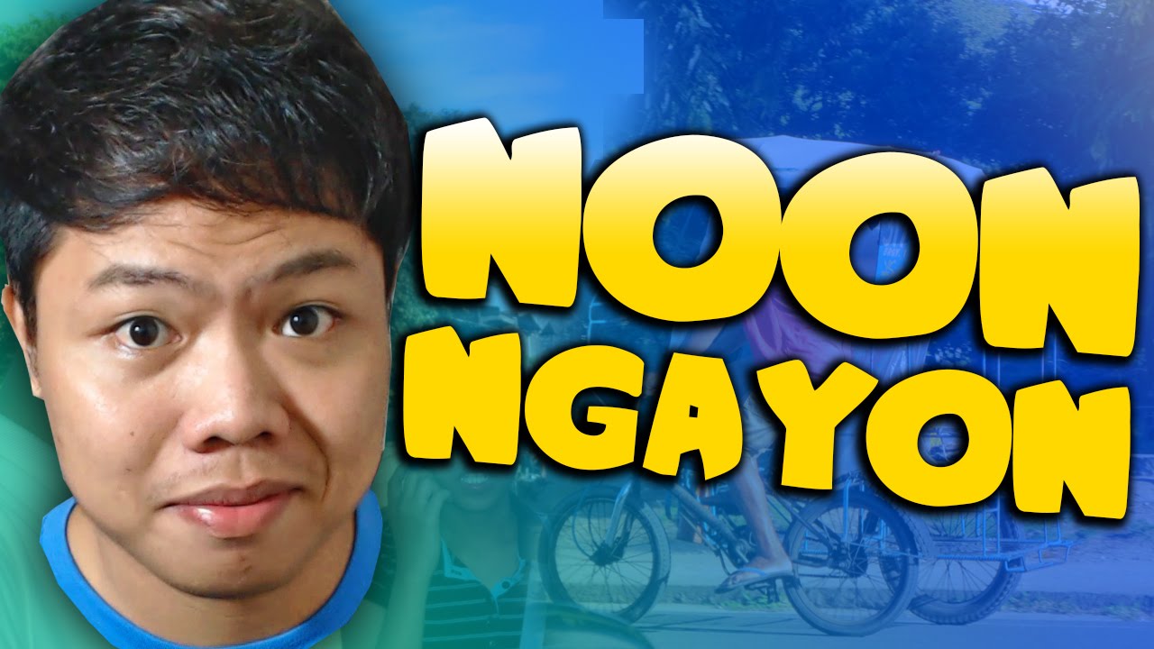 NOON VS NGAYON | Doovi
