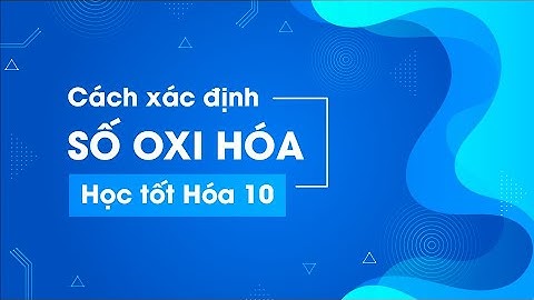 Cách xác định số oxi hóa của nguyên tử trong chất | Lâm Mạnh Cường