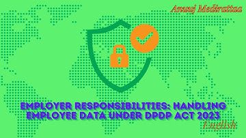 Employer Responsibilities: Handling Employee Data Under DPDP Act 2023, English Edition