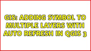 GIS: Adding symbol to multiple layers with auto refresh in QGIS 3