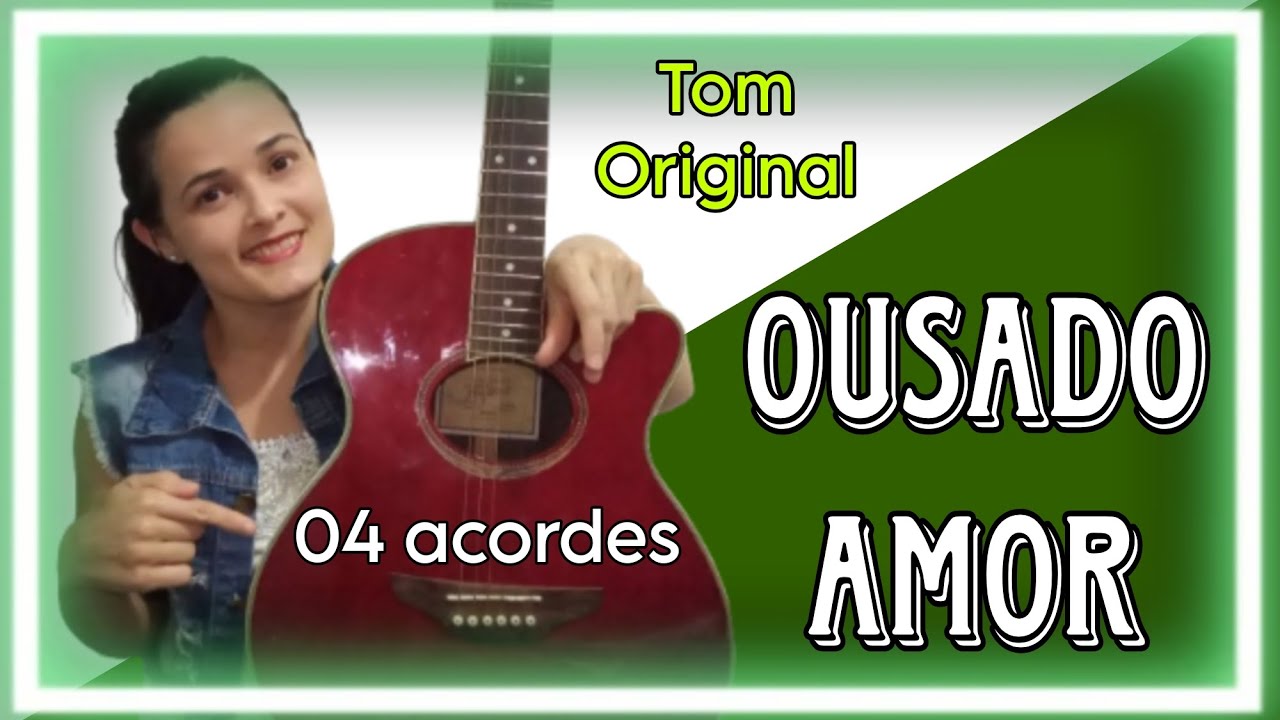 Cifra Ousado Amor Isaias Saad (tom original) 🎸🎶 YouTube