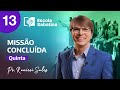 Quinta 28.12 | Missão Concluída | Lição 13 | Escola Sabatina com Ranieri Sales | 4T 2023